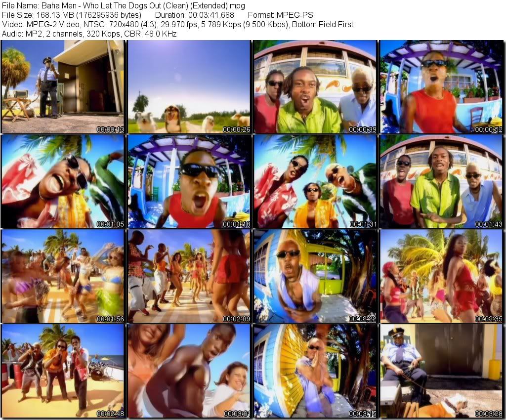 File Name: Baha Men - Who Let The Dogs Out (Clean) (Extended) File Size: 168MB Duration: 3:41. Genre: Soca, Dance Resolution: 720 x 480. Format: MPG