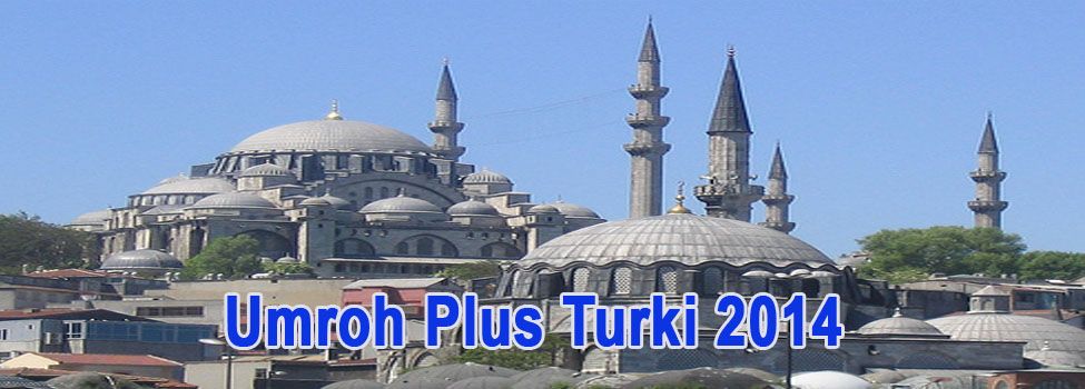 Umroh Plus Turki 2014, Umroh Plus, Umroh Plus Turki, Umroh Plus 2014,