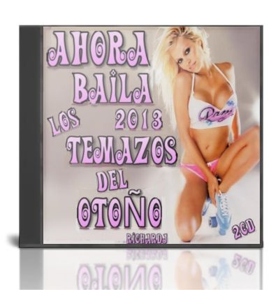 AHORABAILALOSTEMZOSDELOTONtildeOPARTE1 zps8262138b - VA - Ahora Baila Los Temazos del Otoño 2013.(RicharDj(2cd) (2013) (multilinks)