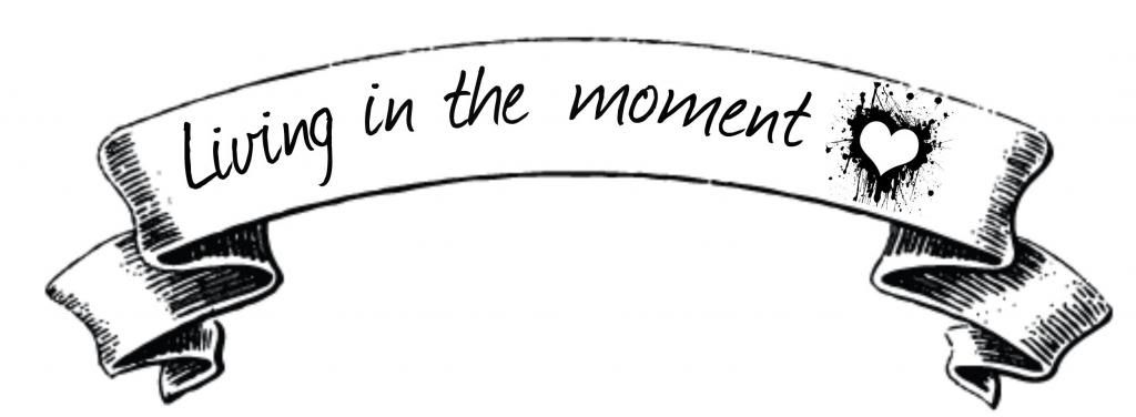 living in the moment